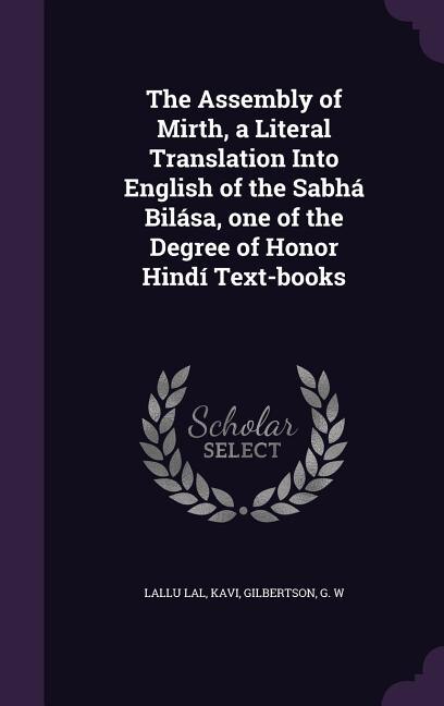 Front cover_The Assembly of Mirth, a Literal Translation Into English of the Sabhá Bilása, one of the Degree of Honor Hindí Text-books
