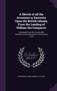 Front cover_A Sketch of all the Invasions or Descents Upon the British Islands, From the Landing of William the Conqueror