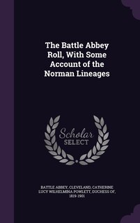 Couverture_The Battle Abbey Roll, With Some Account of the Norman Lineages