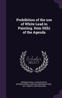 Front cover_Prohibition of the use of White Lead in Painting. Item III(b) of the Agenda