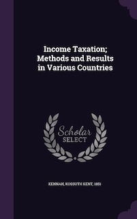 Front cover_Income Taxation; Methods and Results in Various Countries