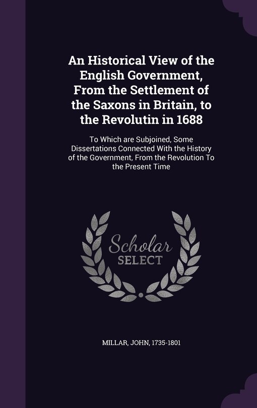 Couverture_An Historical View of the English Government, From the Settlement of the Saxons in Britain, to the Revolutin in 1688