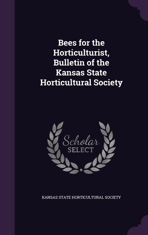 Front cover_Bees for the Horticulturist, Bulletin of the Kansas State Horticultural Society