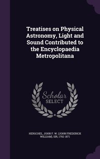Couverture_Treatises on Physical Astronomy, Light and Sound Contributed to the Encyclopaedia Metropolitana