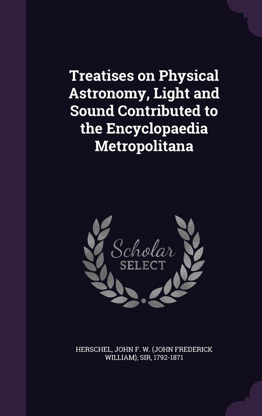 Couverture_Treatises on Physical Astronomy, Light and Sound Contributed to the Encyclopaedia Metropolitana