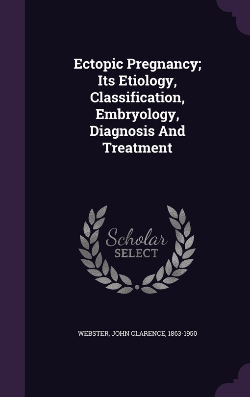 Front cover_Ectopic Pregnancy; Its Etiology, Classification, Embryology, Diagnosis And Treatment