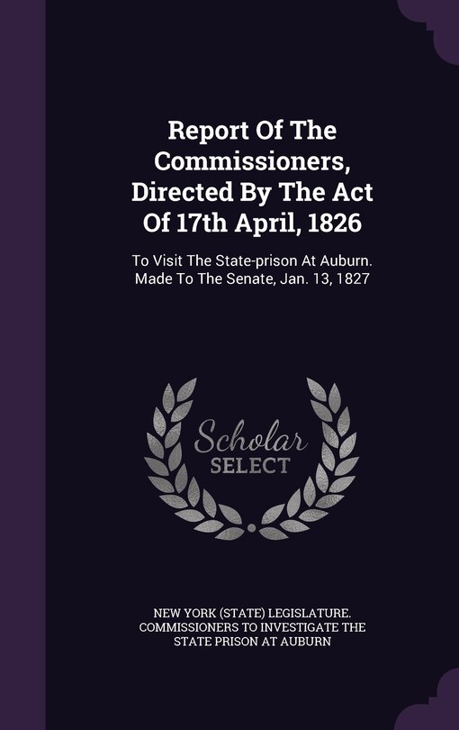 Front cover_Report Of The Commissioners, Directed By The Act Of 17th April, 1826