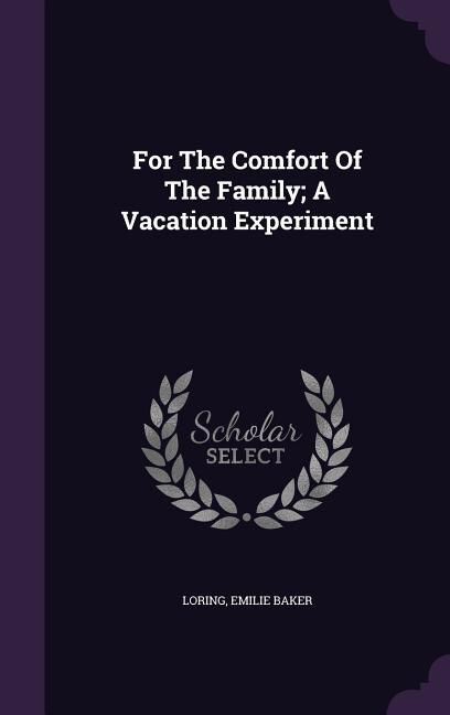 Front cover_For The Comfort Of The Family; A Vacation Experiment