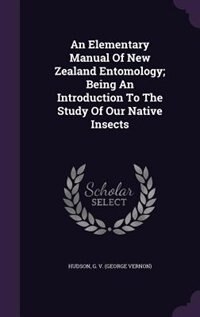 Couverture_An Elementary Manual Of New Zealand Entomology; Being An Introduction To The Study Of Our Native Insects