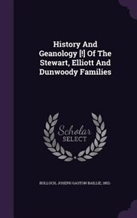Couverture_History And Geanology [!] Of The Stewart, Elliott And Dunwoody Families