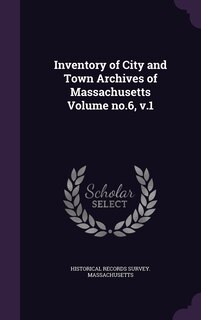 Front cover_Inventory of City and Town Archives of Massachusetts Volume no.6, v.1