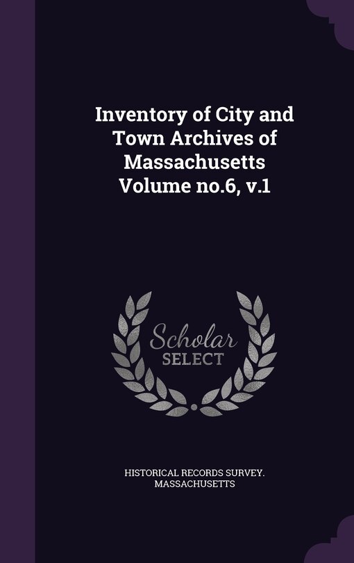 Front cover_Inventory of City and Town Archives of Massachusetts Volume no.6, v.1