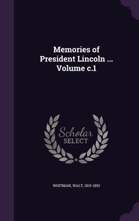 Couverture_Memories of President Lincoln ... Volume c.1