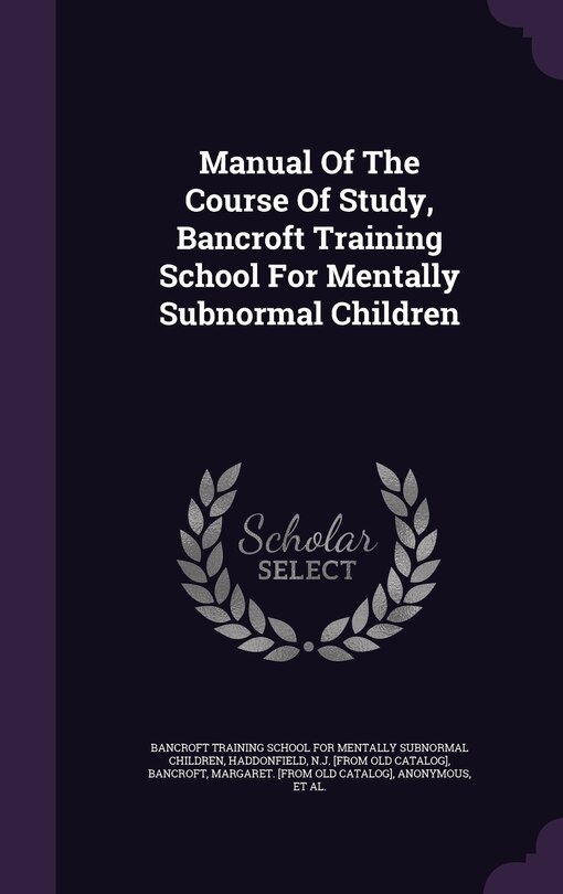 Front cover_Manual Of The Course Of Study, Bancroft Training School For Mentally Subnormal Children