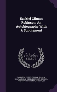 Front cover_Ezekiel Gilman Robinson; An Autobiography With A Supplement