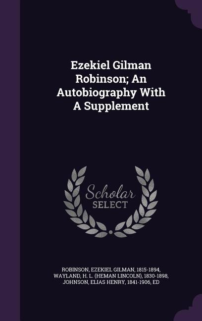 Front cover_Ezekiel Gilman Robinson; An Autobiography With A Supplement