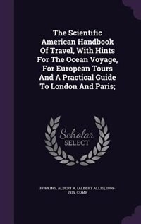 Front cover_The Scientific American Handbook Of Travel, With Hints For The Ocean Voyage, For European Tours And A Practical Guide To London And Paris;