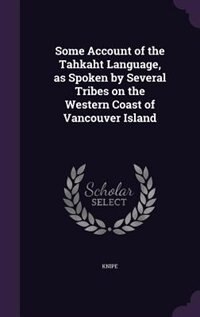 Front cover_Some Account of the Tahkaht Language, as Spoken by Several Tribes on the Western Coast of Vancouver Island