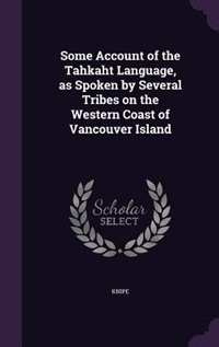 Front cover_Some Account of the Tahkaht Language, as Spoken by Several Tribes on the Western Coast of Vancouver Island
