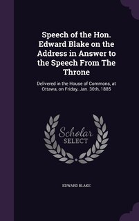 Front cover_Speech of the Hon. Edward Blake on the Address in Answer to the Speech From The Throne