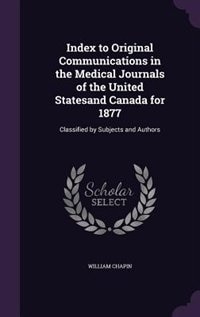 Couverture_Index to Original Communications in the Medical Journals of the United Statesand Canada for 1877