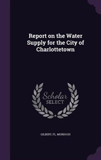 Front cover_Report on the Water Supply for the City of Charlottetown