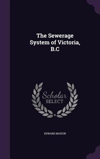 Front cover_The Sewerage System of Victoria, B.C