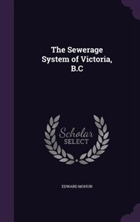 Front cover_The Sewerage System of Victoria, B.C