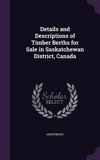 Front cover_Details and Descriptions of Timber Berths for Sale in Saskatchewan District, Canada