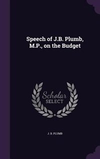 Front cover_Speech of J.B. Plumb, M.P., on the Budget