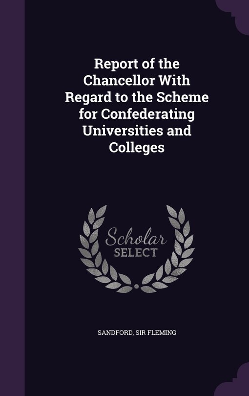 Front cover_Report of the Chancellor With Regard to the Scheme for Confederating Universities and Colleges