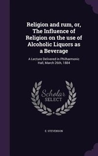 Couverture_Religion and rum, or, The Influence of Religion on the use of Alcoholic Liquors as a Beverage