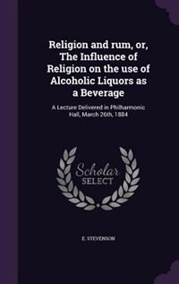 Couverture_Religion and rum, or, The Influence of Religion on the use of Alcoholic Liquors as a Beverage