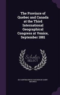 Front cover_The Province of Quebec and Canada at the Third International Geographical Congress at Venice, September 1881