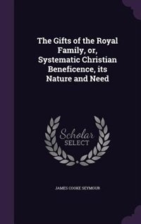 Front cover_The Gifts of the Royal Family, or, Systematic Christian Beneficence, its Nature and Need