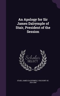 Couverture_An Apology for Sir James Dalrymple of Stair, President of the Session