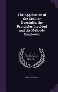 Couverture_The Application of the Coal tar Dyestuffs, the Principles Involved and the Methods Employed