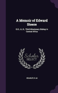 A Memoir of Edward Steere: D.D., LL.D., Third Missionary Bishop in Central Africa image number 0