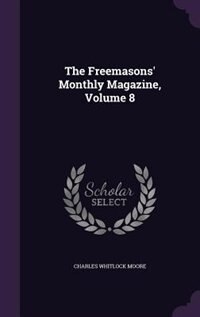The Freemasons' Monthly Magazine, Volume 8 image number 0