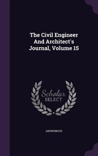Couverture_The Civil Engineer And Architect's Journal, Volume 15