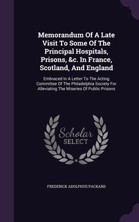 Front cover_Memorandum Of A Late Visit To Some Of The Principal Hospitals, Prisons, &c. In France, Scotland, And England