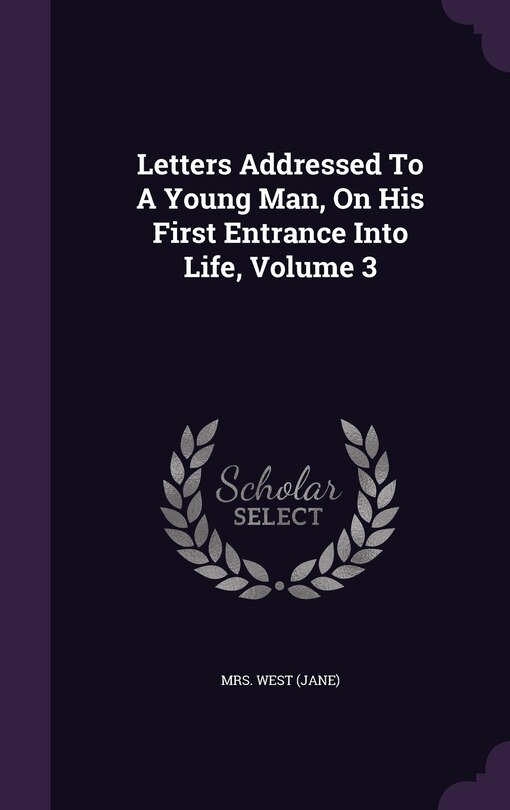 Front cover_Letters Addressed To A Young Man, On His First Entrance Into Life, Volume 3