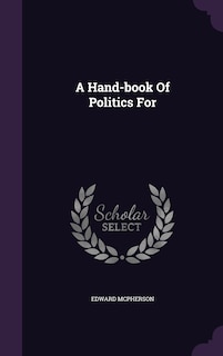 Front cover_A Hand-book Of Politics For