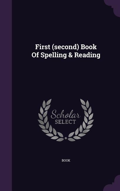 Couverture_First (second) Book Of Spelling & Reading