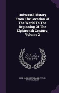 Universal History From The Creation Of The World To The Beginning Of The Eighteenth Century, Volume 2