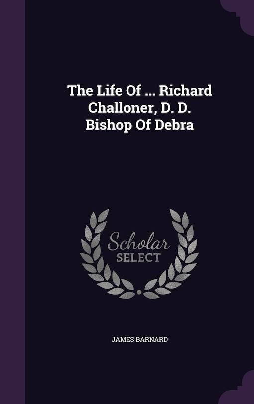 Couverture_The Life Of ... Richard Challoner, D. D. Bishop Of Debra