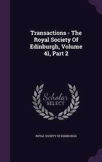 Transactions - The Royal Society Of Edinburgh, Volume 41, Part 2