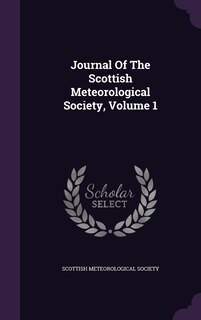 Journal Of The Scottish Meteorological Society, Volume 1