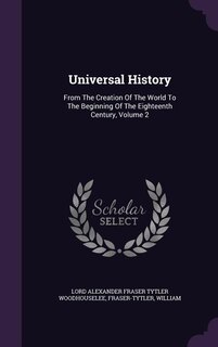 Universal History: From The Creation Of The World To The Beginning Of The Eighteenth Century, Volume 2