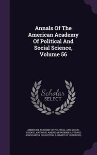 Annals Of The American Academy Of Political And Social Science, Volume 56